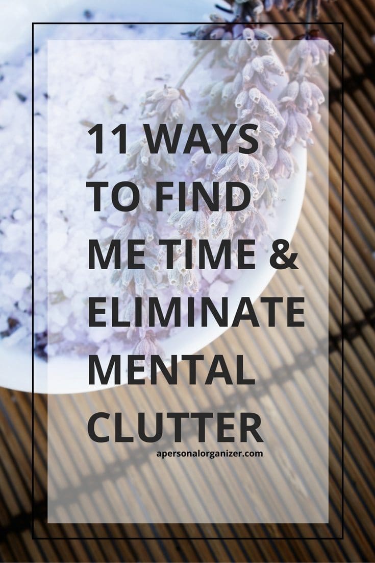 11 Ways to Schedule “Me Time” and Let Go of Mental Clutter