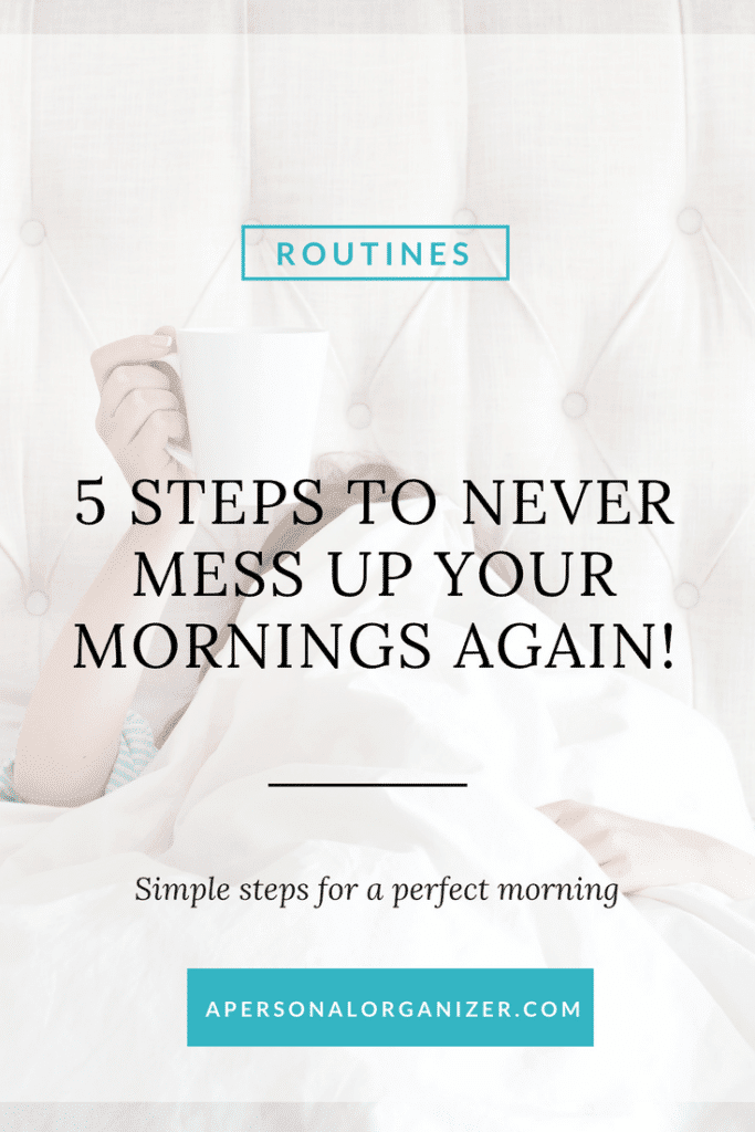 5 steps to never mess up your mornings again - A Personal Organizer