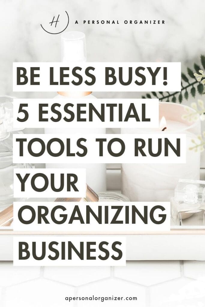 Be less busy 5 Essential tools to run your organizing business 2