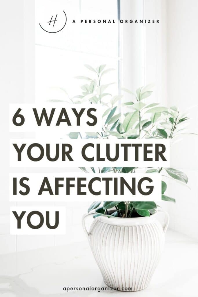 6 Ways your clutter is affecting you - apersonalorganizer
