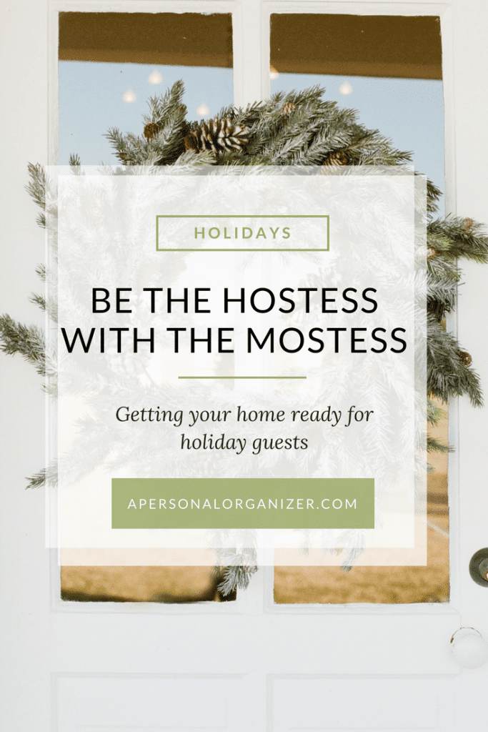 Be the hostess with the mostess. Preparing your house for holiday guests.