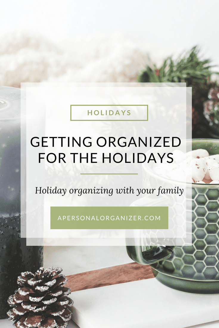 Holiday Organizing With Your Family | Helena Alkhas A Personal Organizer