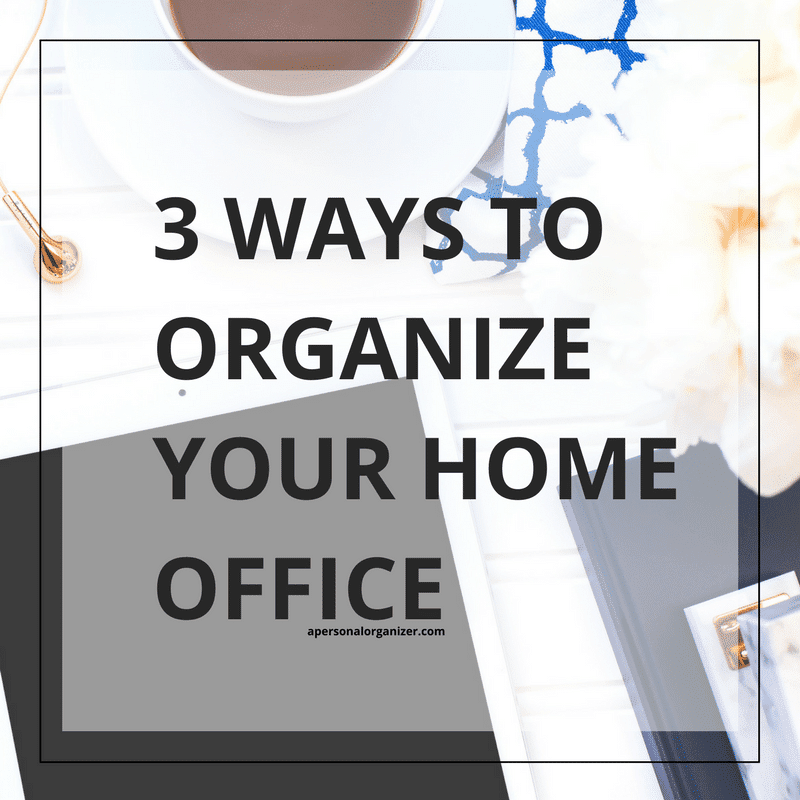 Home Office Organization Ideas | A Personal Organizer