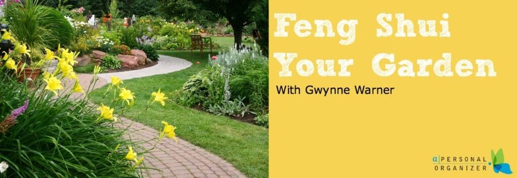 Feng Shui Your Garden: Create a healing and rejuvenating garden with Gwynne Warner's great tips!