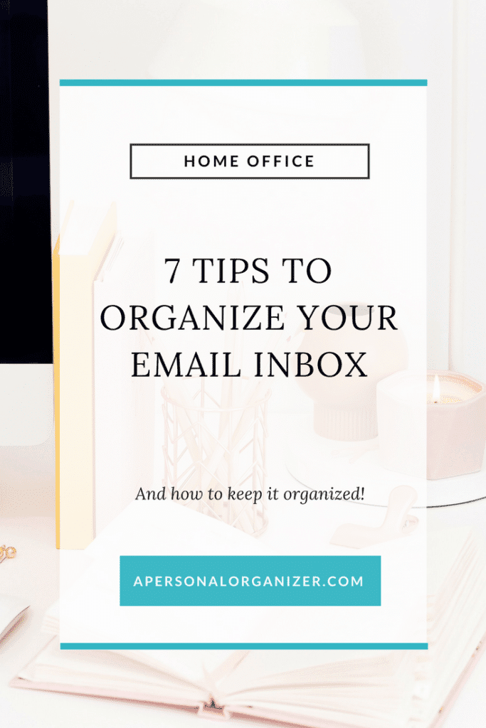 7 tips to organize your email inbox and keep it organized.