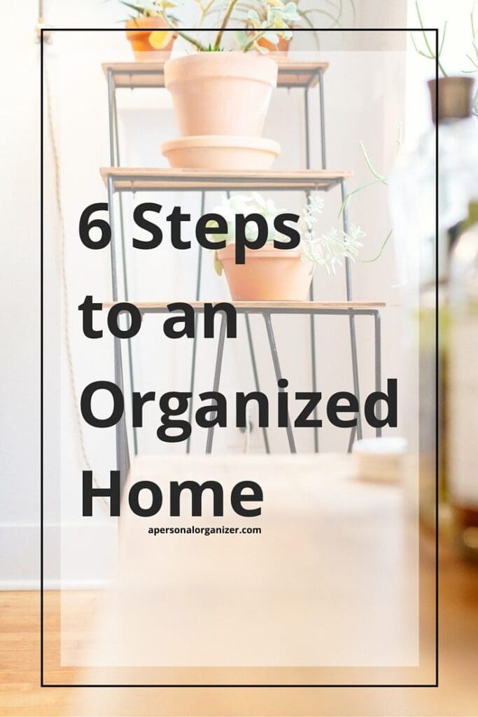 6 Steps to an Organized Home