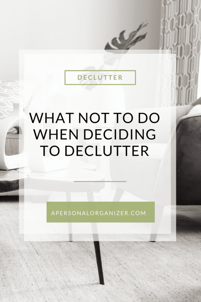 What not to do when deciding to declutter.