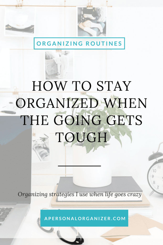 Organized When Going Gets Tough - A Personal Organizer