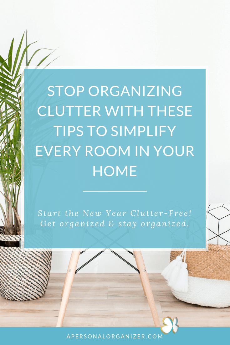 https://apersonalorganizer.com/wp-content/uploads/2018/12/Stop-organizing-clutter-and-start-the-New-Year-clutter-free-1.png