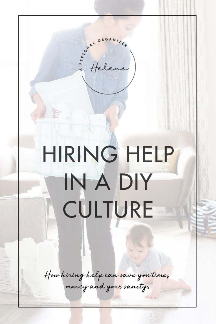 Hiring help in a DIY culture. How hiring help can save you time, money and your sanity.