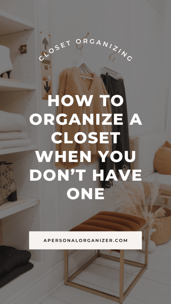 No-Closet Organizing Ideas - How To Organize A Closet When You Don’t Have a Closet
