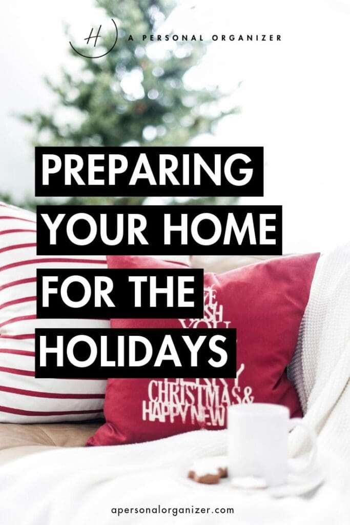Preparing Your Home For The Holidays. These stress-free ways to get your home ready for the holidays will show you how to get in the holiday spirit without the overwhelm.