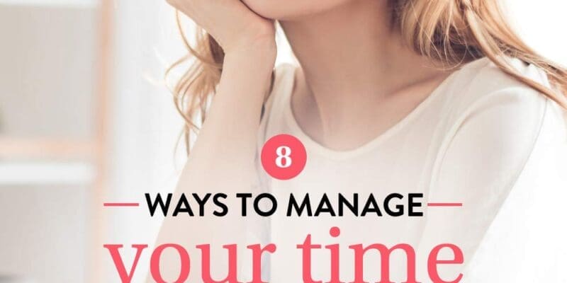 8 Ways to Help You Manage Your Time Wisely
