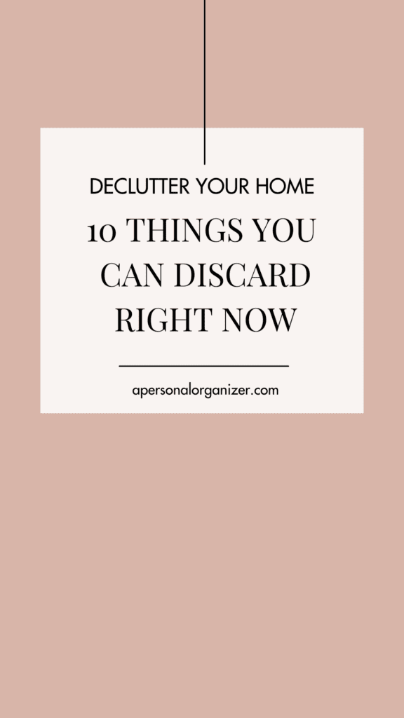 Declutter Your Home - 10 Things to Throw Out Right Now