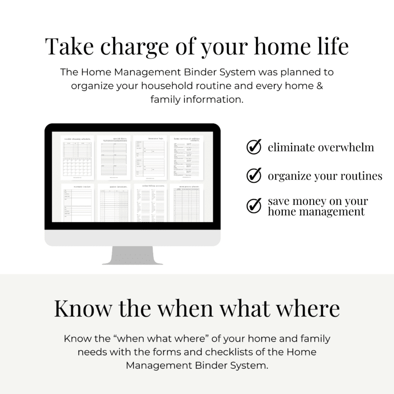 An image showing a computer screen displaying forms and checklists. Text above reads, "Take charge of your home life" with benefits listed: eliminate overwhelm, organize routines, save money. Below reads, "Know the when what where" for home management.